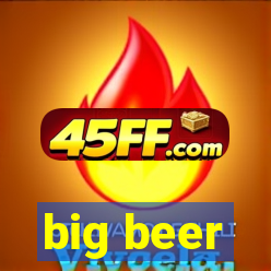 big beer
